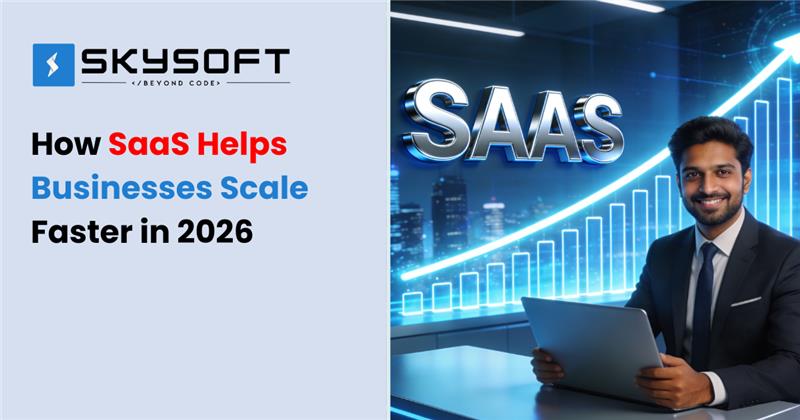 How SaaS Helps Businesses Scale Faster in 2026