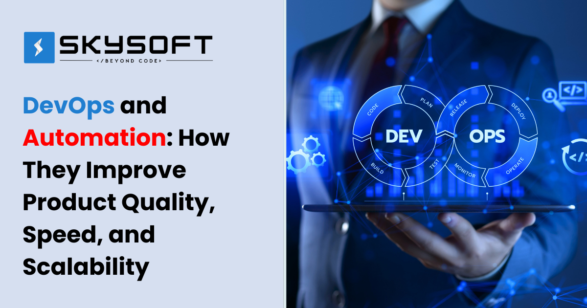 DevOps and Automation: How They Improve Product Quality, Speed, and Scalability