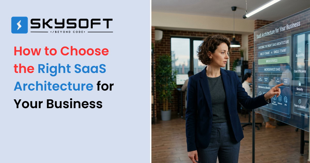 How to Choose the Right SaaS Architecture for Your Business